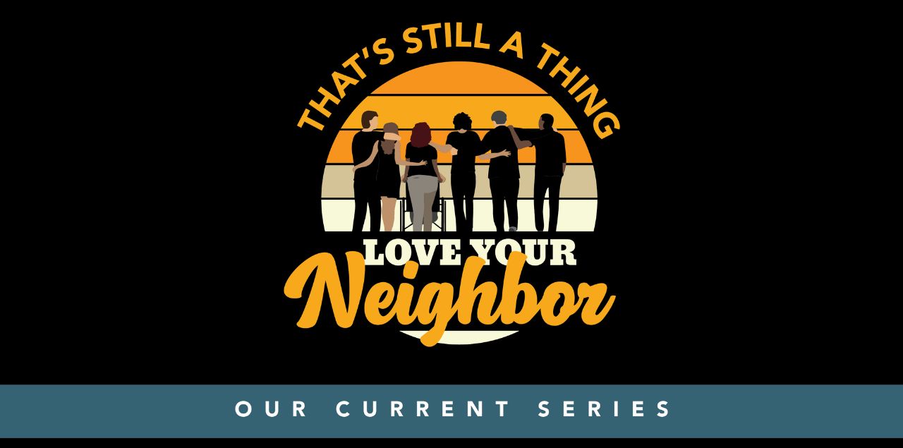 Love Your Neighbor Series 2024 - 10:00 AM